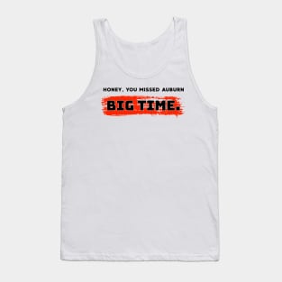 Honey, you missed auburn big time. Tank Top